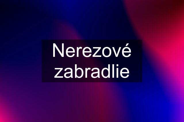 Nerezové zabradlie