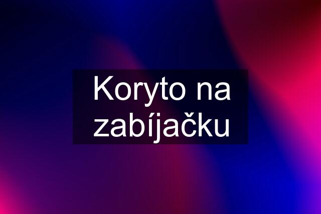 Koryto na zabíjačku