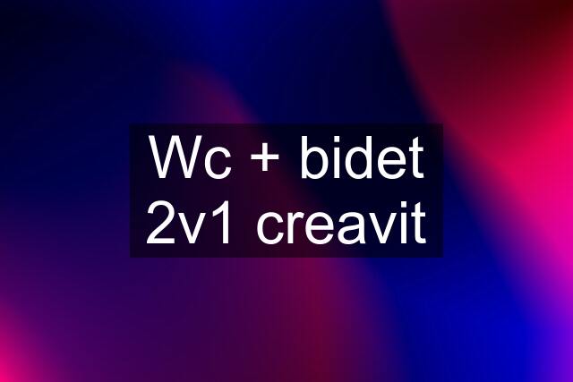Wc + bidet 2v1 creavit