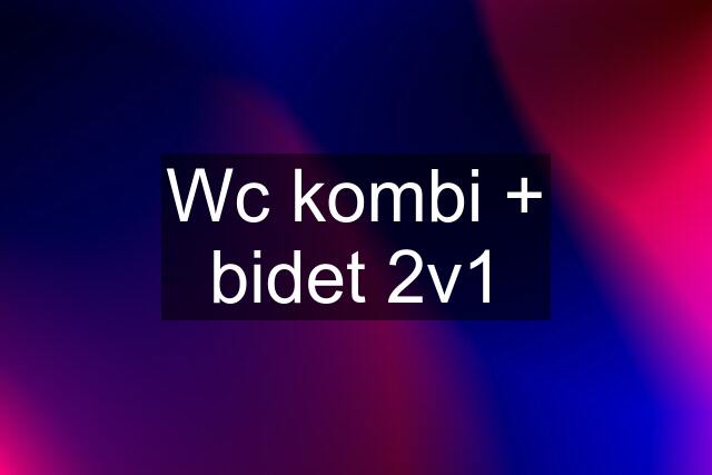 Wc kombi + bidet 2v1
