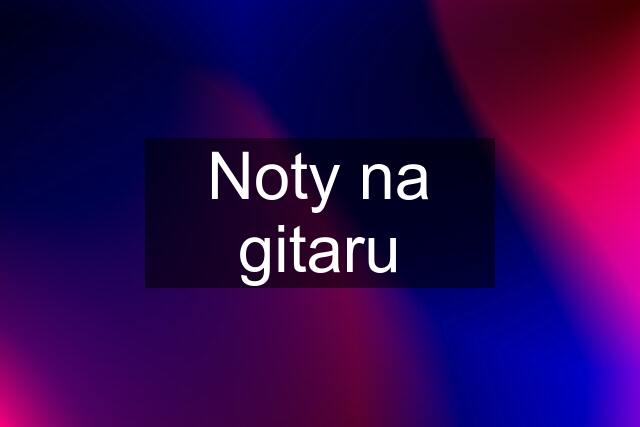 Noty na gitaru