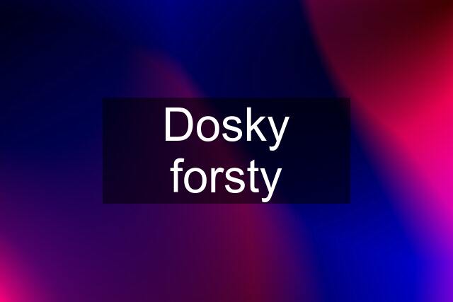 Dosky forsty