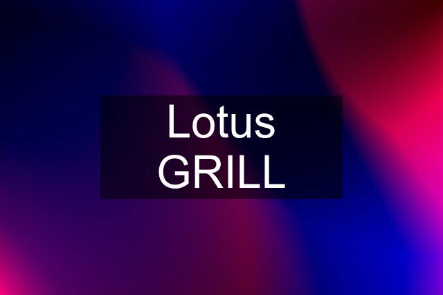 Lotus GRILL