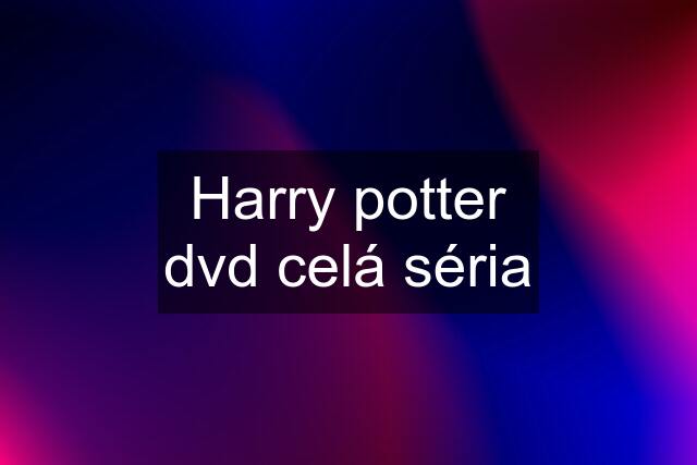 Harry potter dvd celá séria