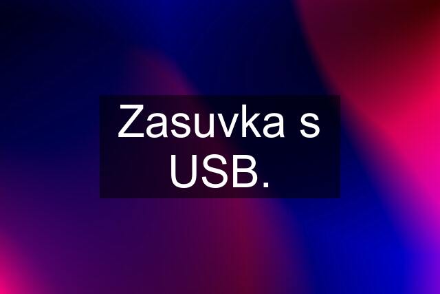 Zasuvka s USB.