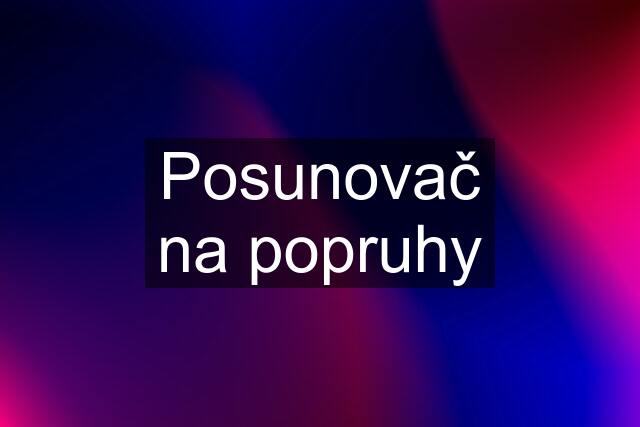 Posunovač na popruhy