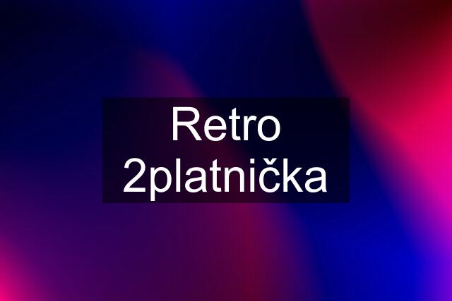 Retro 2platnička