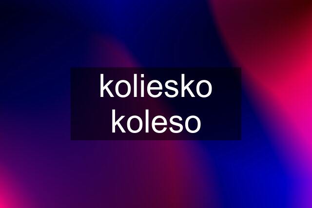 koliesko koleso