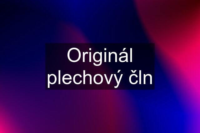 Originál plechový čln