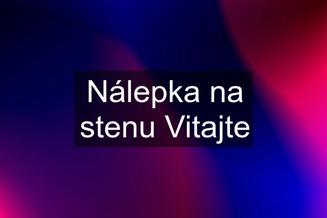 Nálepka na stenu Vitajte