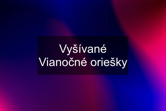 Vyšívané Vianočné oriešky