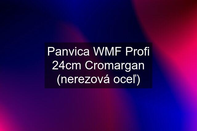 Panvica WMF Profi 24cm Cromargan (nerezová oceľ)