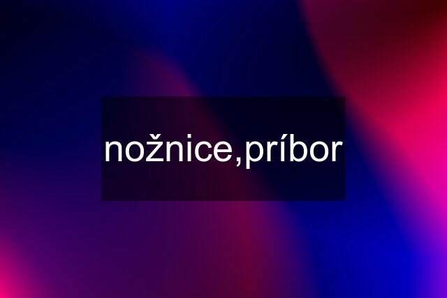 nožnice,príbor