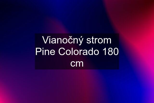 Vianočný strom Pine Colorado 180 cm