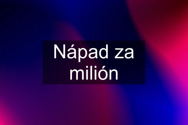 Nápad za milión