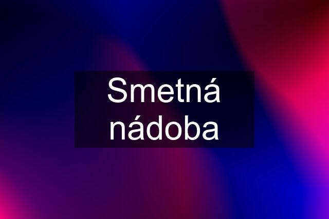 Smetná nádoba