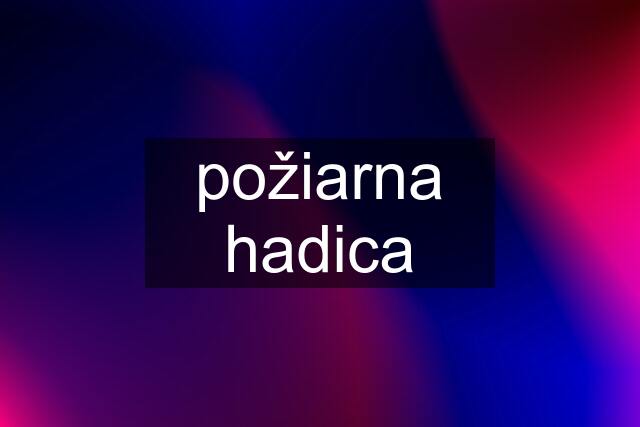 požiarna hadica