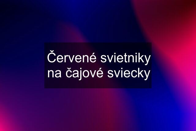 Červené svietniky na čajové sviecky