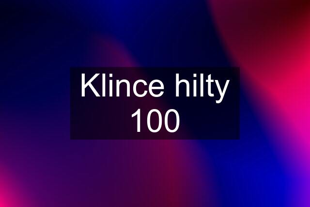 Klince hilty 100