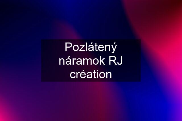 Pozlátený náramok RJ création