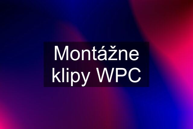 Montážne klipy WPC