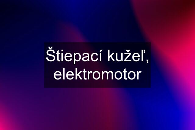 Štiepací kužeľ, elektromotor