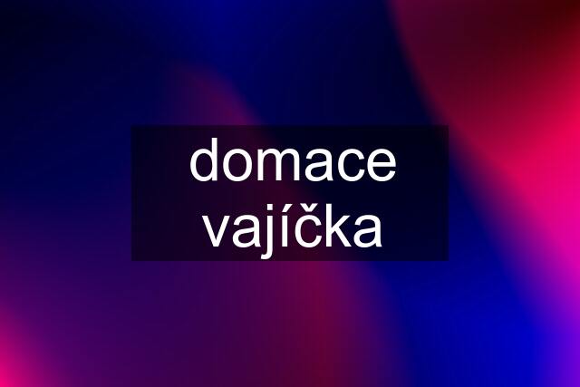 domace vajíčka