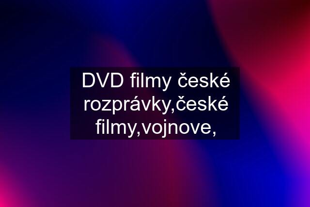 DVD filmy české rozprávky,české filmy,vojnove,