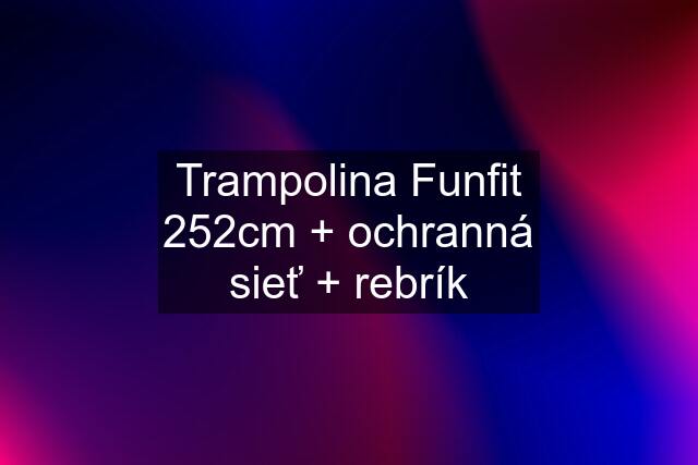 Trampolina Funfit 252cm + ochranná sieť + rebrík