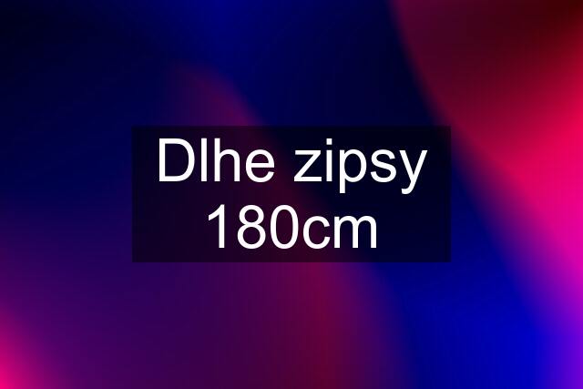 Dlhe zipsy 180cm