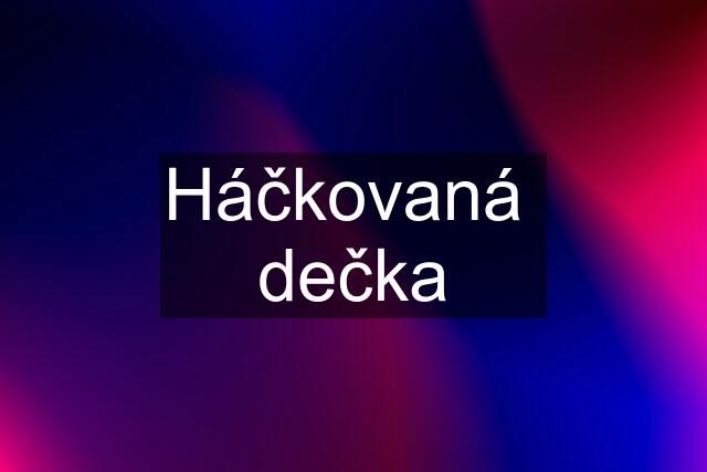 Háčkovaná  dečka