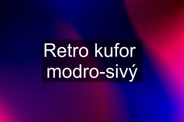 Retro kufor  modro-sivý