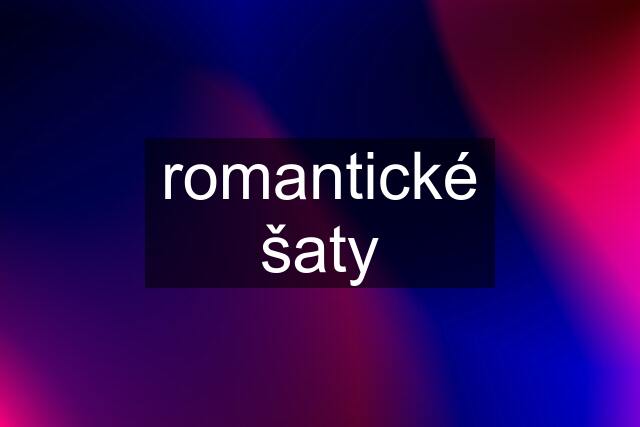 romantické šaty