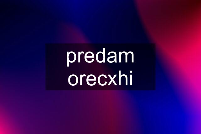 predam orecxhi