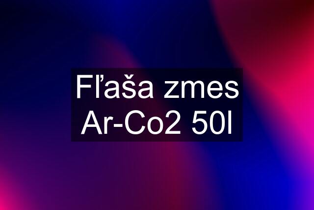 Fľaša zmes Ar-Co2 50l