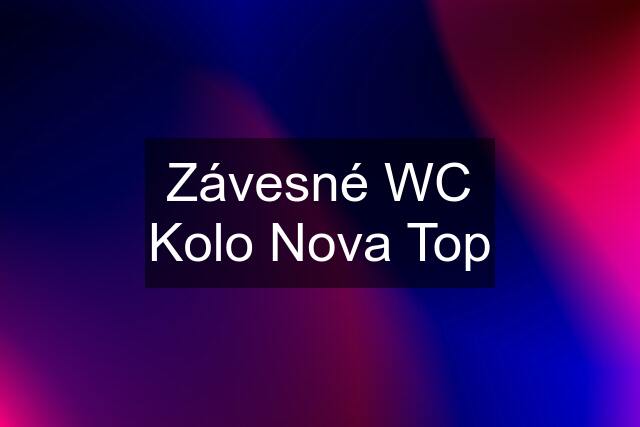 Závesné WC Kolo Nova Top