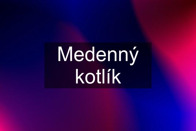 Medenný kotlík