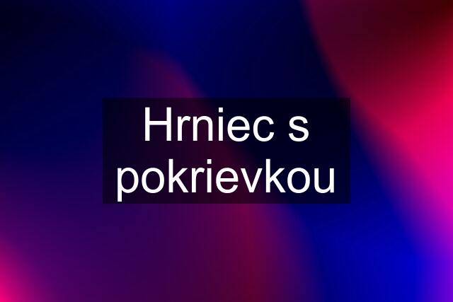 Hrniec s pokrievkou