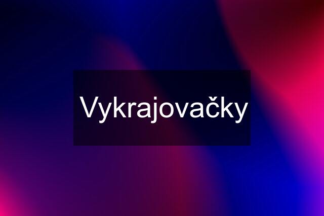 Vykrajovačky