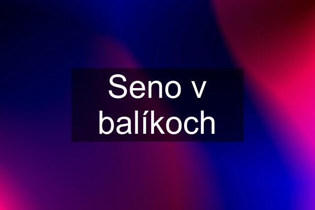 Seno v balíkoch