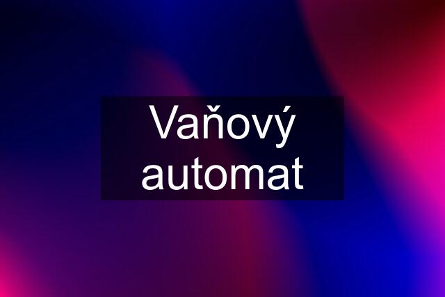 Vaňový automat