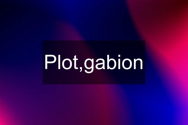 Plot,gabion