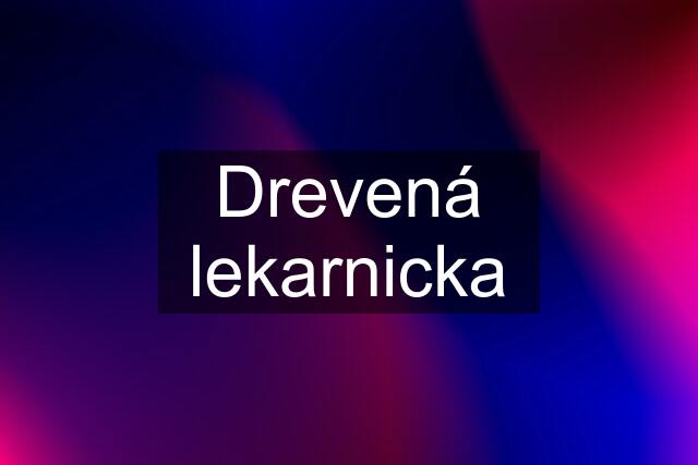 Drevená lekarnicka