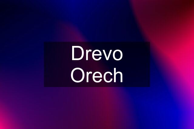 Drevo Orech