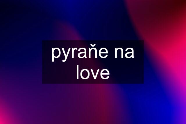 pyraňe na love