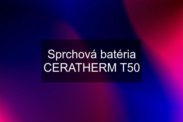 Sprchová batéria CERATHERM T50