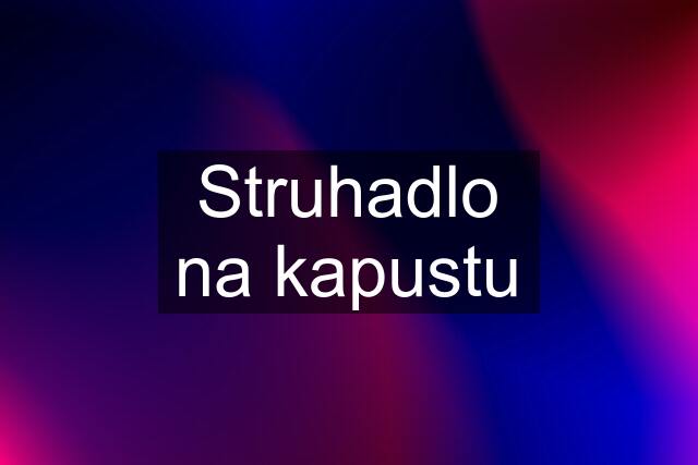 Struhadlo na kapustu