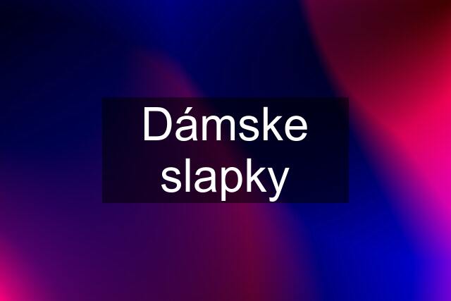 Dámske slapky