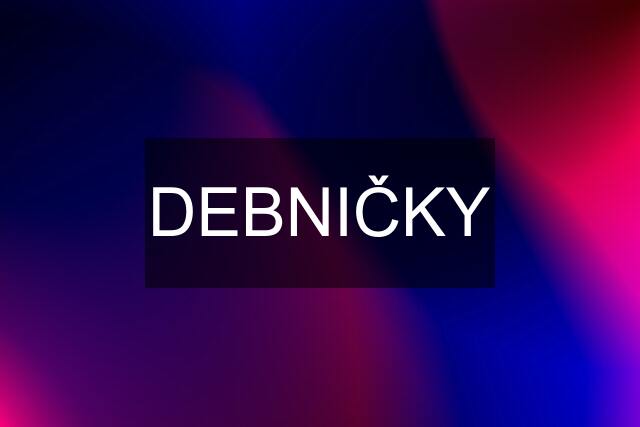 DEBNIČKY