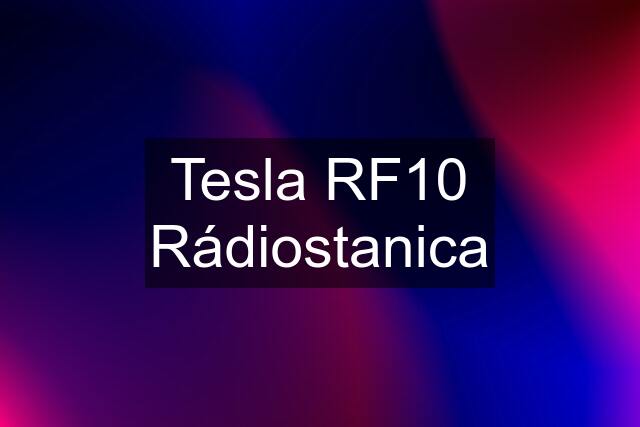 Tesla RF10 Rádiostanica